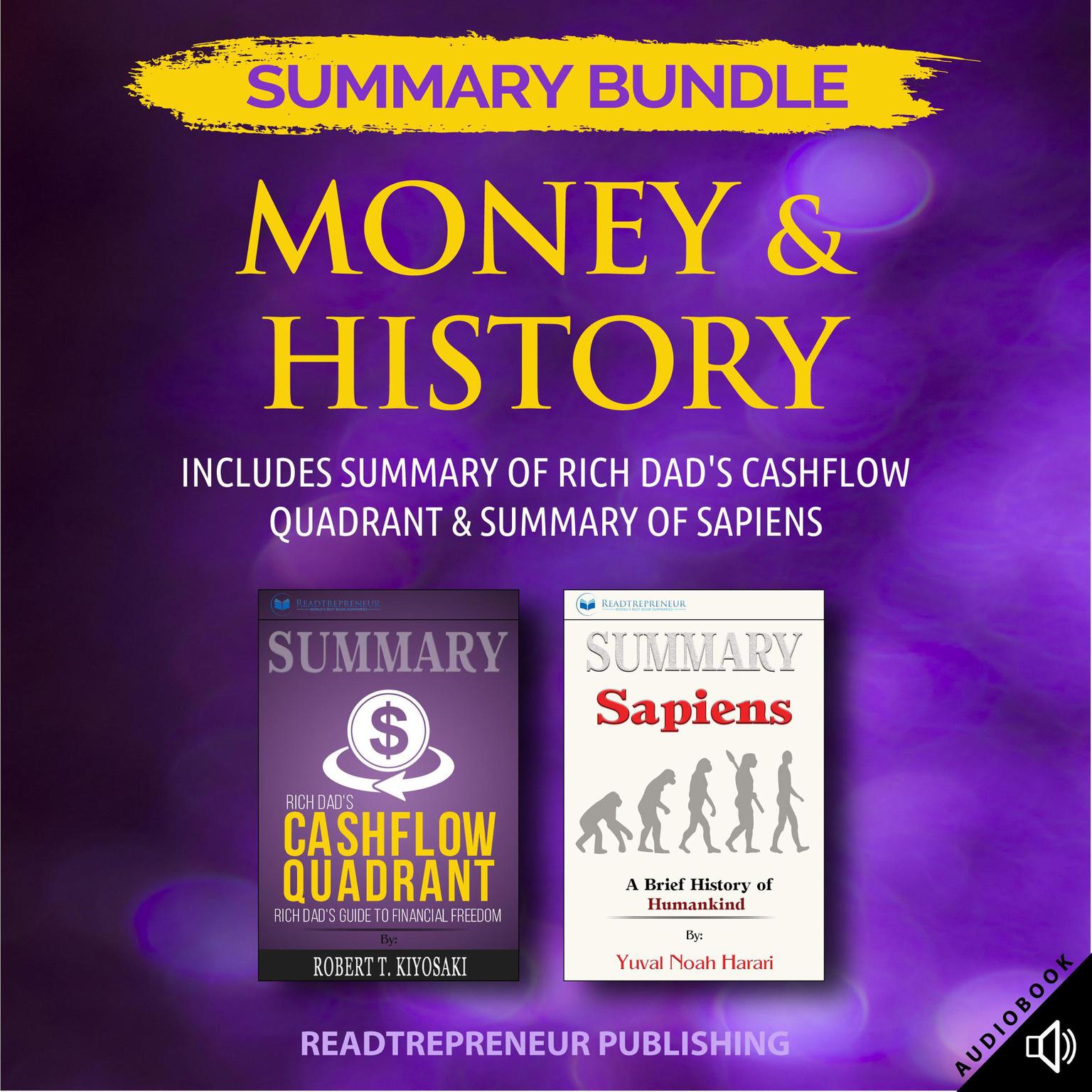 Summary Bundle: Money & History | Readtrepreneur Publishing: Includes Summary of Rich Dads Cashflow Quadrant & Summary of Sapiens Audiobook, by Readtrepreneur Publishing
