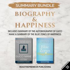 Summary Bundle: Biography & Happiness | Readtrepreneur Publishing: Includes Summary of The Autobiography of Gucci Mane & Summary of The Blue Zones of Happiness Audiobook, by Readtrepreneur Publishing