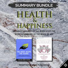 Summary Bundle: Health & Happiness | Readtrepreneur Publishing: Includes Summary of The Body Keeps the Score & Summary of The Book of Joy Audiobook, by 