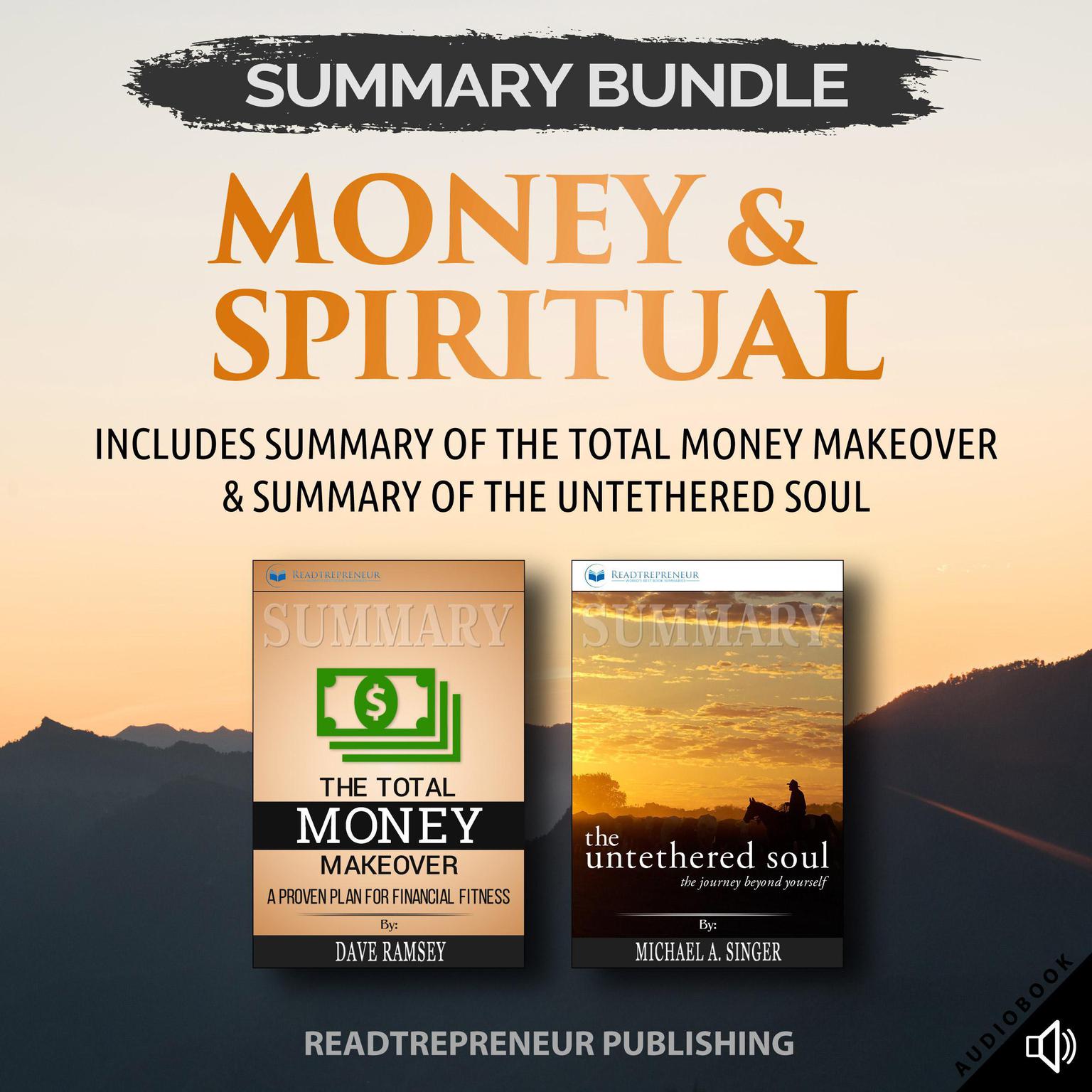 Summary Bundle: Money & Spiritual: Readtrepreneur Publishing: Includes Summary of The Total Money Makeover & Summary of The Untethered Soul Audiobook, by Readtrepreneur Publishing