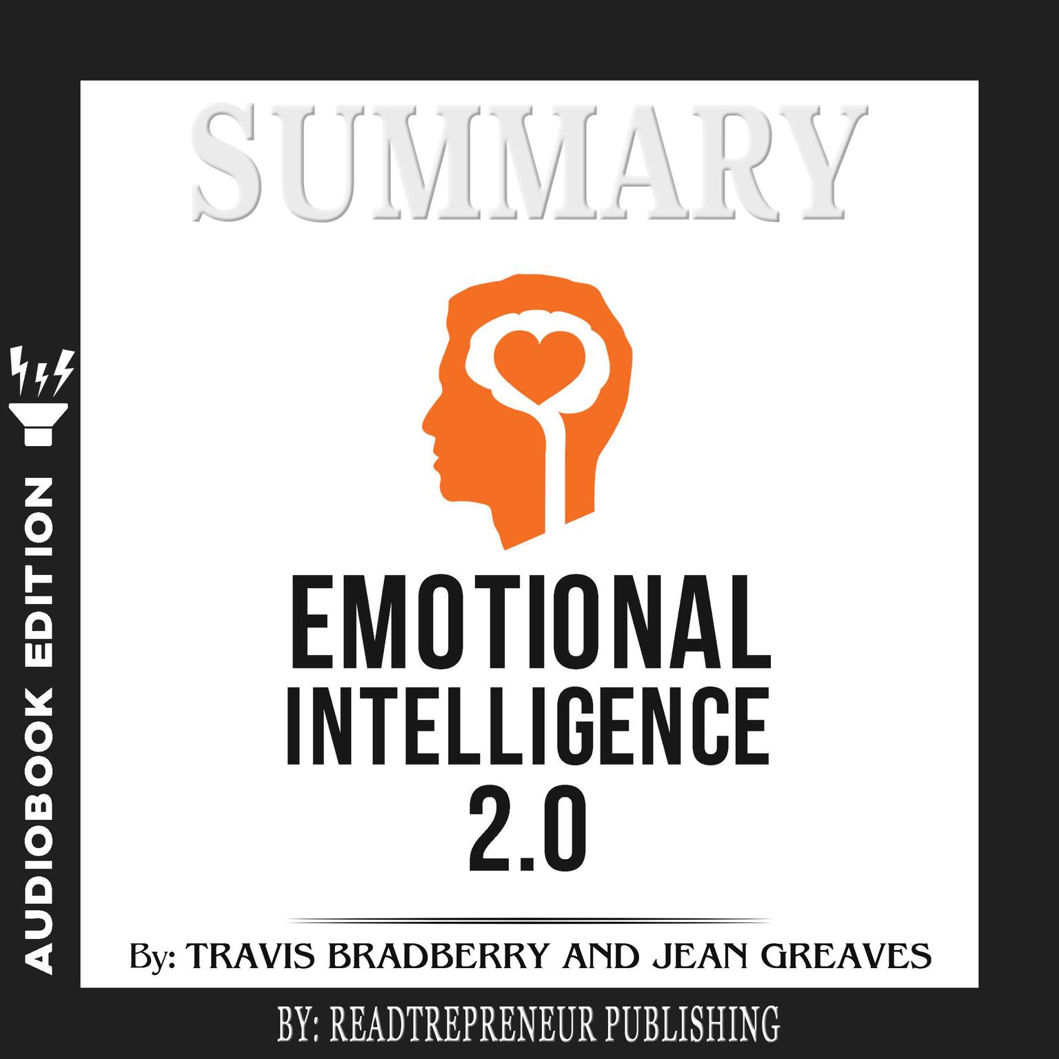 Summary of Emotional Intelligence 2.0 by Travis Bradberry, Jean Greaves, Patrick Lencioni Audiobook, by Readtrepreneur Publishing