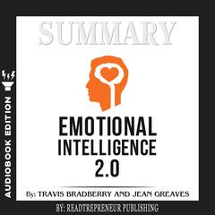 Summary of Emotional Intelligence 2.0 by Travis Bradberry, Jean Greaves, Patrick Lencioni Audiobook, by 