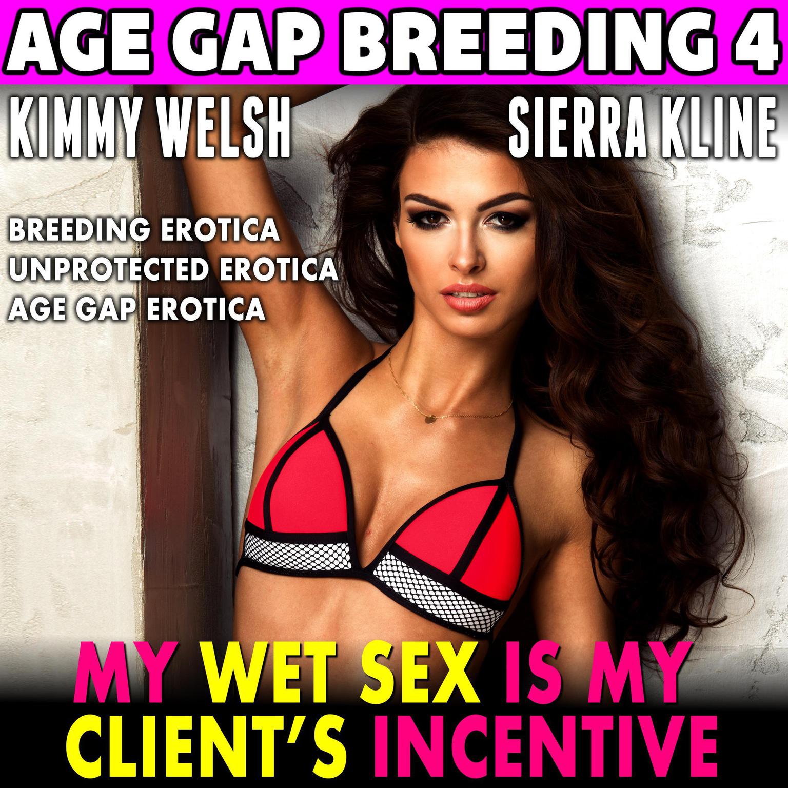 My Wet Sex Is My Client’s Incentive: Breeding Erotica Unprotected Erotica Age Gap Erotica Erotica Audiobook, by Kimmy Welsh