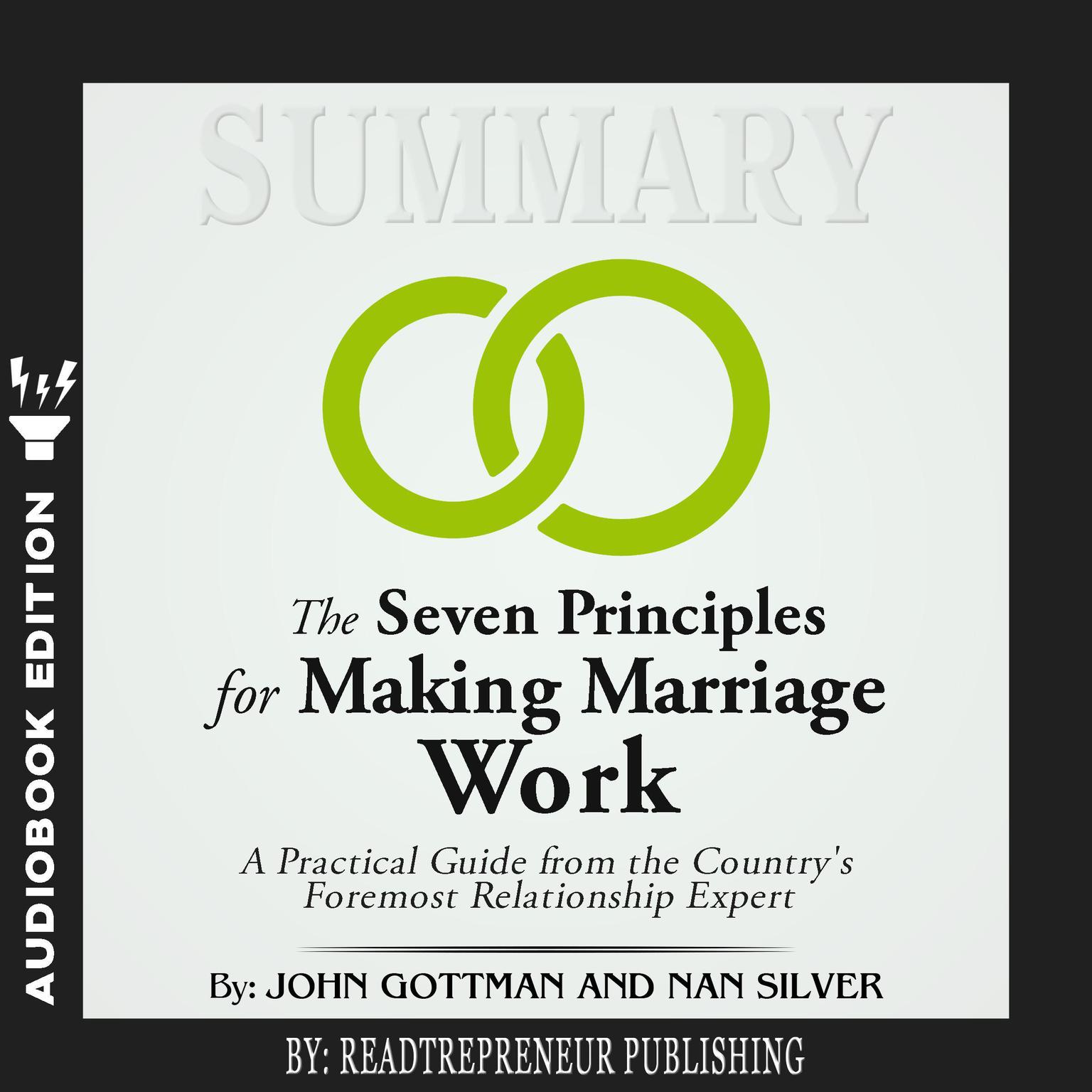 Summary of The Seven Principles for Making Marriage Work: A Practical Guide from the Countrys Foremost Relationship Expert by John Gottman Audiobook, by Readtrepreneur Publishing