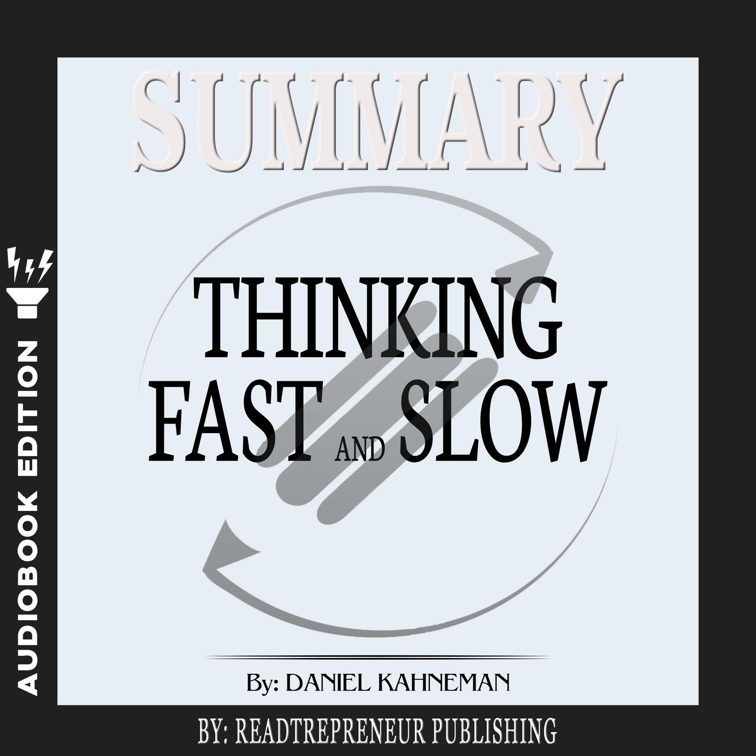 Summary of Thinking, Fast and Slow: by Daniel Kahneman Audiobook, by Readtrepreneur Publishing