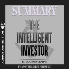 Summary of The Intelligent Investor: The Definitive Book on Value Investing by Benjamin Graham and Jason Zweig Audiobook, by 
