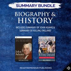 Summary Bundle: Biography & History | Readtrepreneur Publishing: Includes Summary of John Adams & Summary of Killing England Audiobook, by Readtrepreneur Publishing