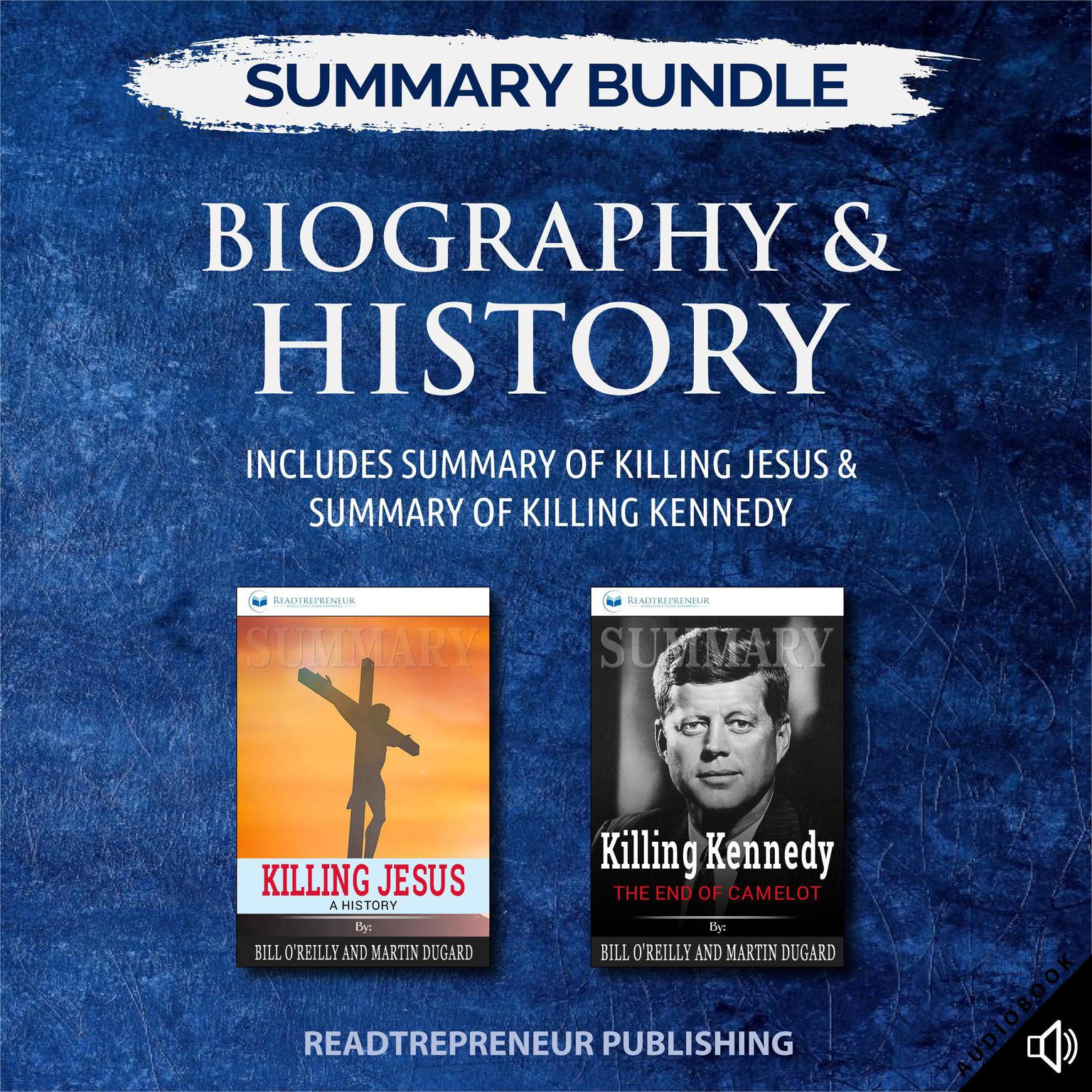 Summary Bundle: Biography & History | Readtrepreneur Publishing: Includes Summary of Killing Jesus & Summary of Killing Kennedy Audiobook