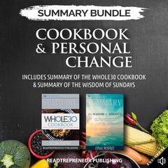 Summary Bundle: Cookbook & Personal Change | Readtrepreneur Publishing: Includes Summary of The Whole30 Cookbook & Summary of The Wisdom of Sundays Audiobook, by Readtrepreneur Publishing