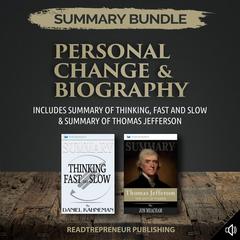 Summary Bundle: Personal Change & Biography | Readtrepreneur Publishing: Includes Summary of Thinking, Fast and Slow & Summary of Thomas Jefferson Audiobook, by Readtrepreneur Publishing