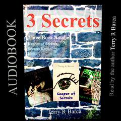 3 Secrets: a Three Book Bundle Audiobook, by Terry R. Barca