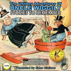 The Unlikely Adventures Of Uncle Wiggily - Stories To Remember Audiobook, by Howard Garis