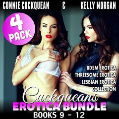 Cuckqueans Erotica Bundle 4-Pack : Books 9 - 12 (BDSM Erotica Threesome Erotica Lesbian Erotica Collection) Audiobook, by Connie Cuckquean