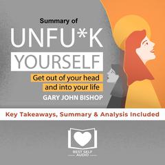 Summary of Unfu*k Yourself by Gary John Bishop Audiobook, by Best Self Audio