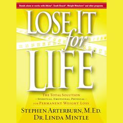 Lose it For Life: The Total SolutionùSpiritual, Emotional, PhysicalùFor Permanent Weight Loss Audiobook, by Stephen Arterburn