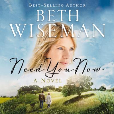 Need You Now Audiobook, by Beth Wiseman
