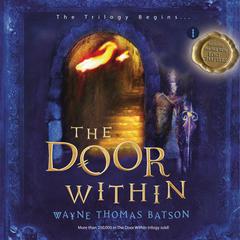 The Door Within: The Door Within Trilogy - Book One Audiobook, by Wayne Thomas Batson