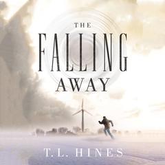The Falling Away Audiobook, by T. L. Hines