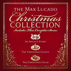 The Max Lucado Christmas Collection Audiobook, by 