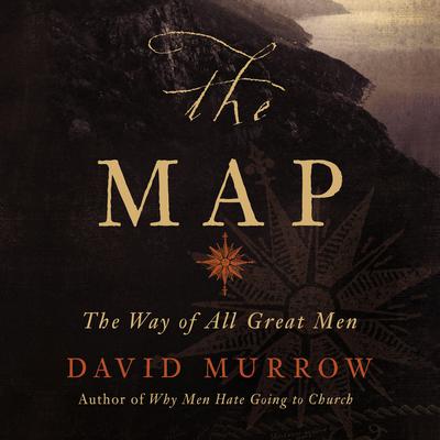 The Map: The Way of All Great Men Audiobook, by David Murrow