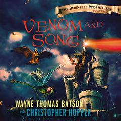 Venom and Song: The Berinfell Prophecies Series - Book Two Audiobook, by Wayne Thomas Batson