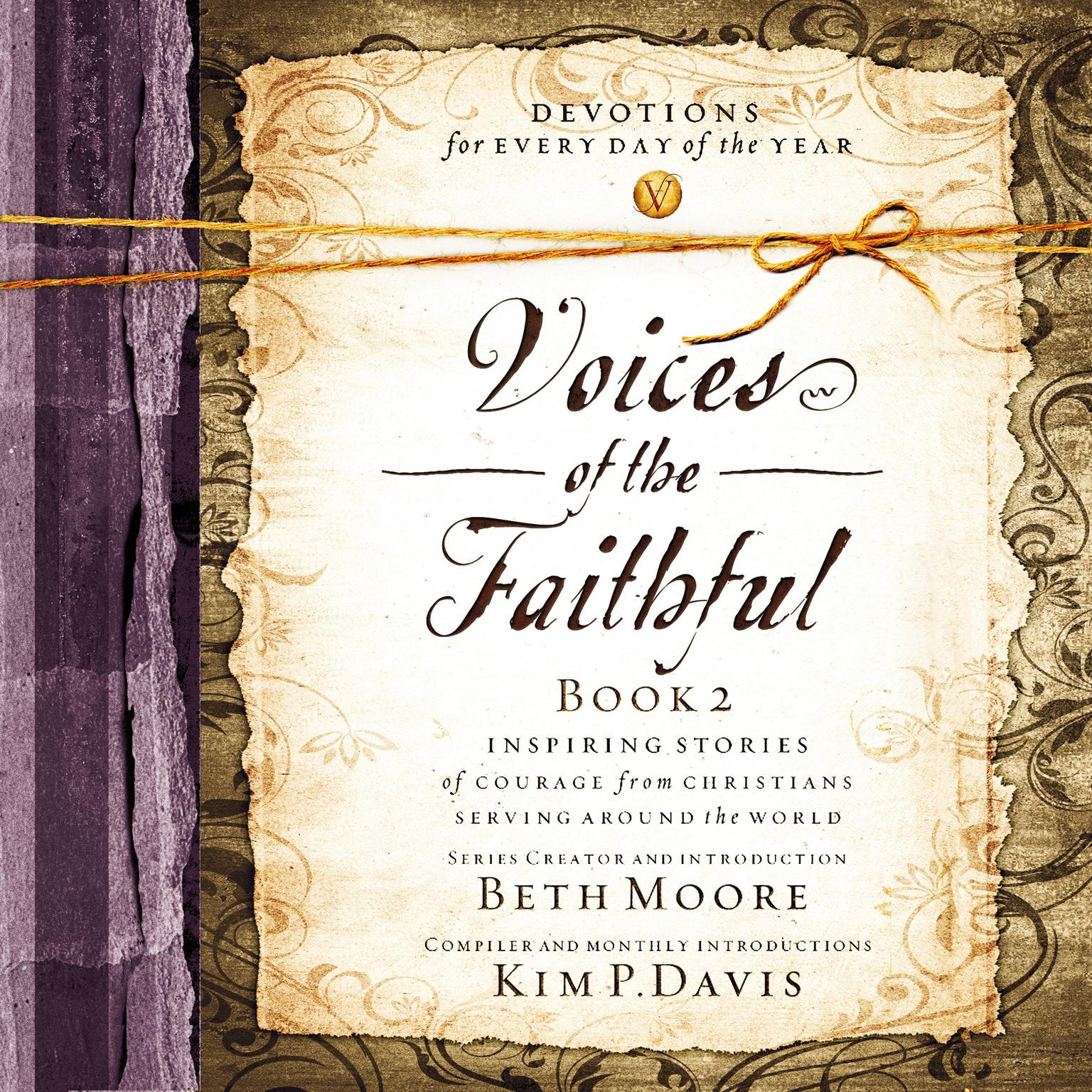 Voices of the Faithful Book 2: Inspiring Stories of Courage from Christians Serving Around the World Audiobook, by Beth Moore