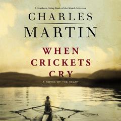 When Crickets Cry Audiobook, by Charles Martin