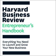 The Harvard Business Review Entrepreneur's Handbook: Everything You Need to Launch and Grow Your New Business Audiobook, by Harvard Business Review