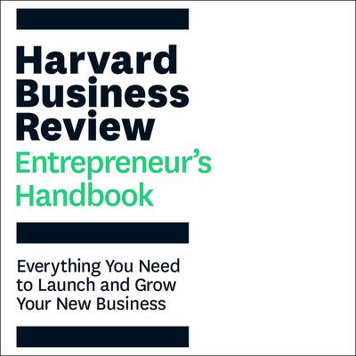 The Harvard Business Review Entrepreneurs Handbook: Everything You Need to Launch and Grow Your New Business Audiobook, by Harvard Business Review