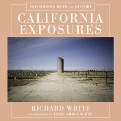 California Exposures: Envisioning Myth and History Audiobook, by 