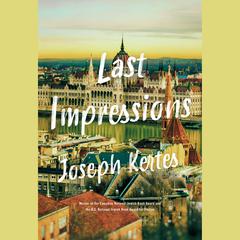 Last Impressions Audiobook, by Joseph Kertes