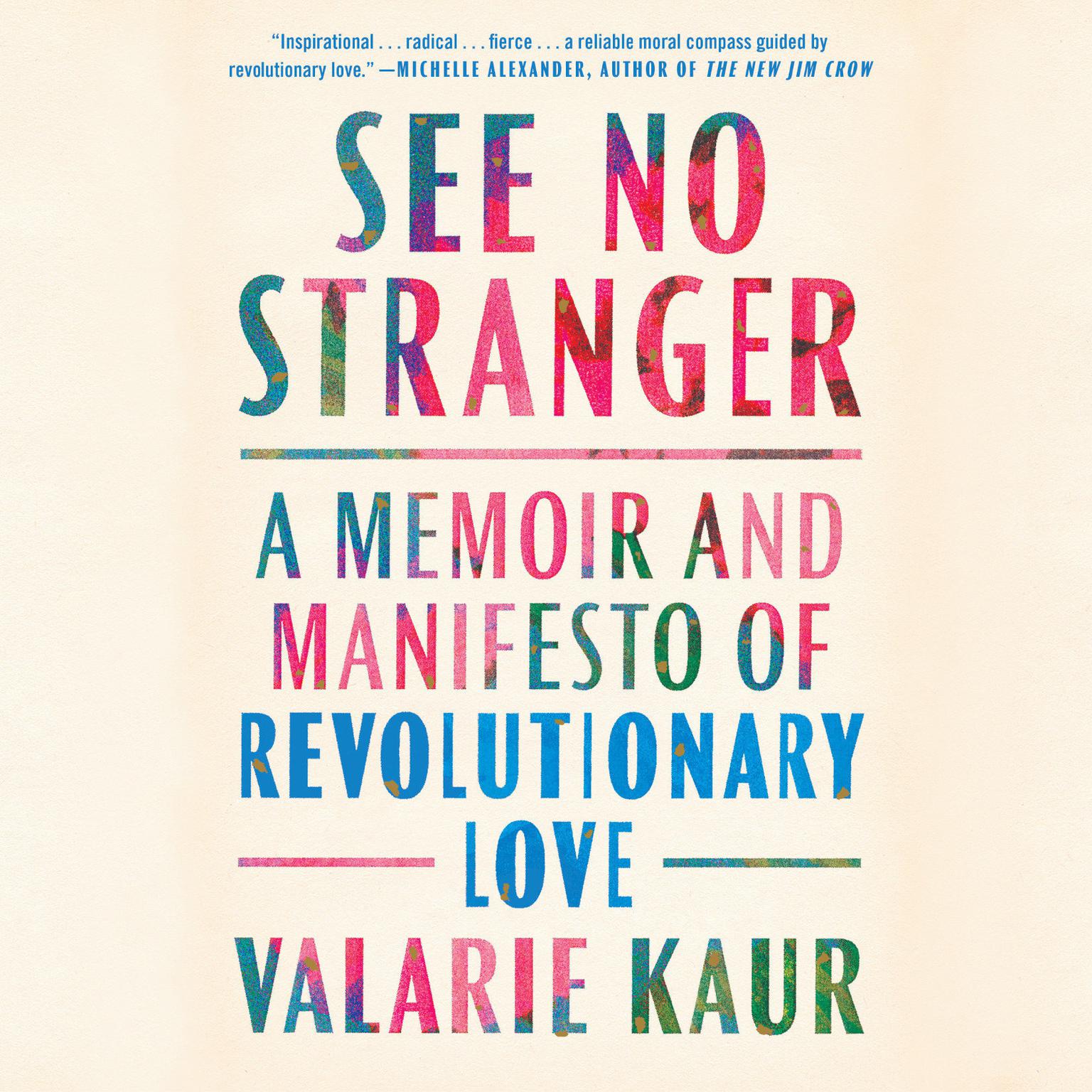 See No Stranger: A Memoir and Manifesto of Revolutionary Love Audiobook, by Valarie Kaur