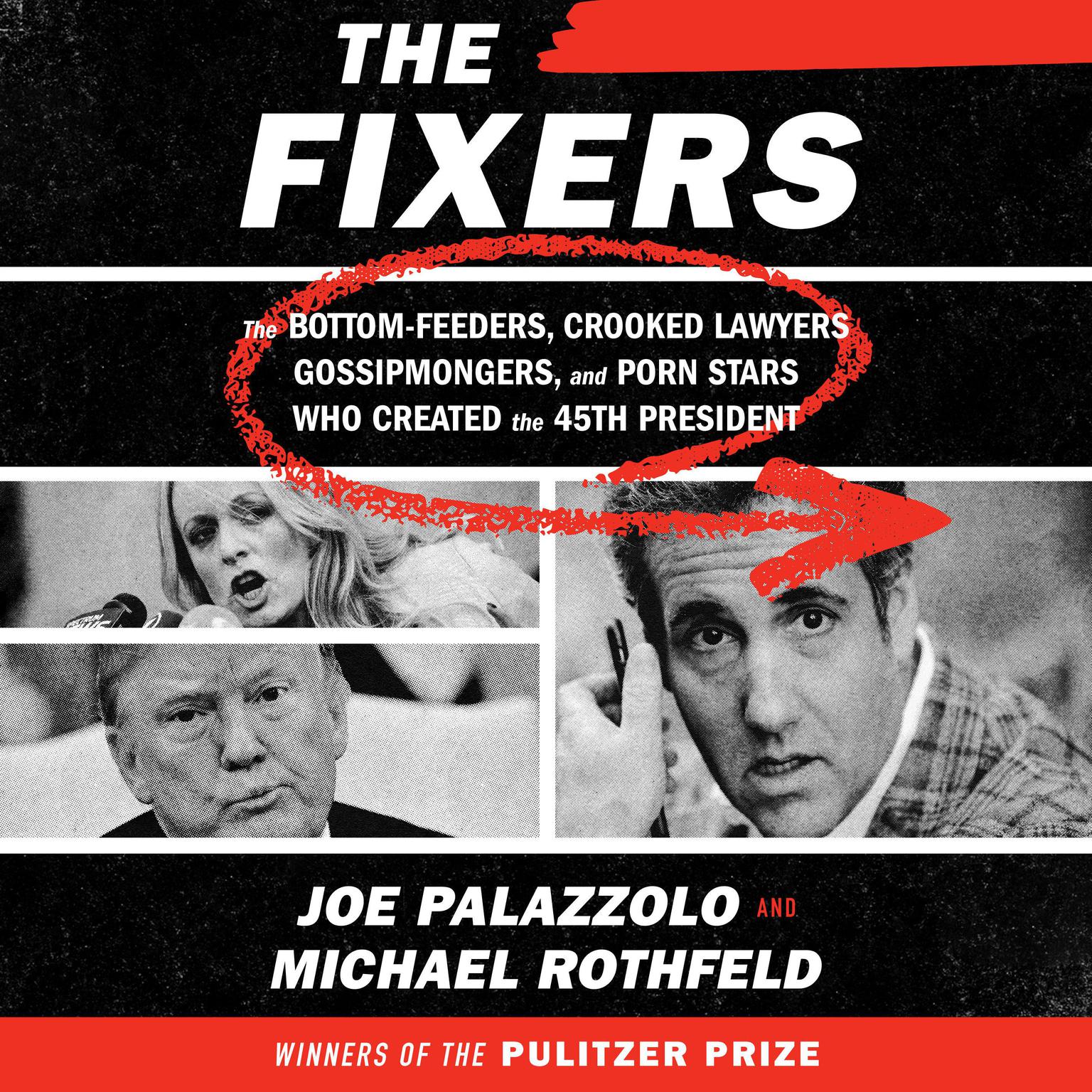 The Fixers: The Bottom-Feeders, Crooked Lawyers, Gossipmongers, and Porn Stars Who Created the 45th President Audiobook, by Joe Palazzolo