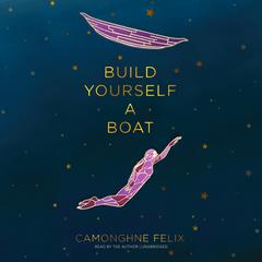 Build Yourself a Boat Audiobook, by Camonghne Felix