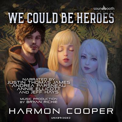 We Could Be Heroes Audiobook, by Harmon Cooper
