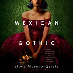 Mexican Gothic Audiobook, by Silvia Moreno-Garcia