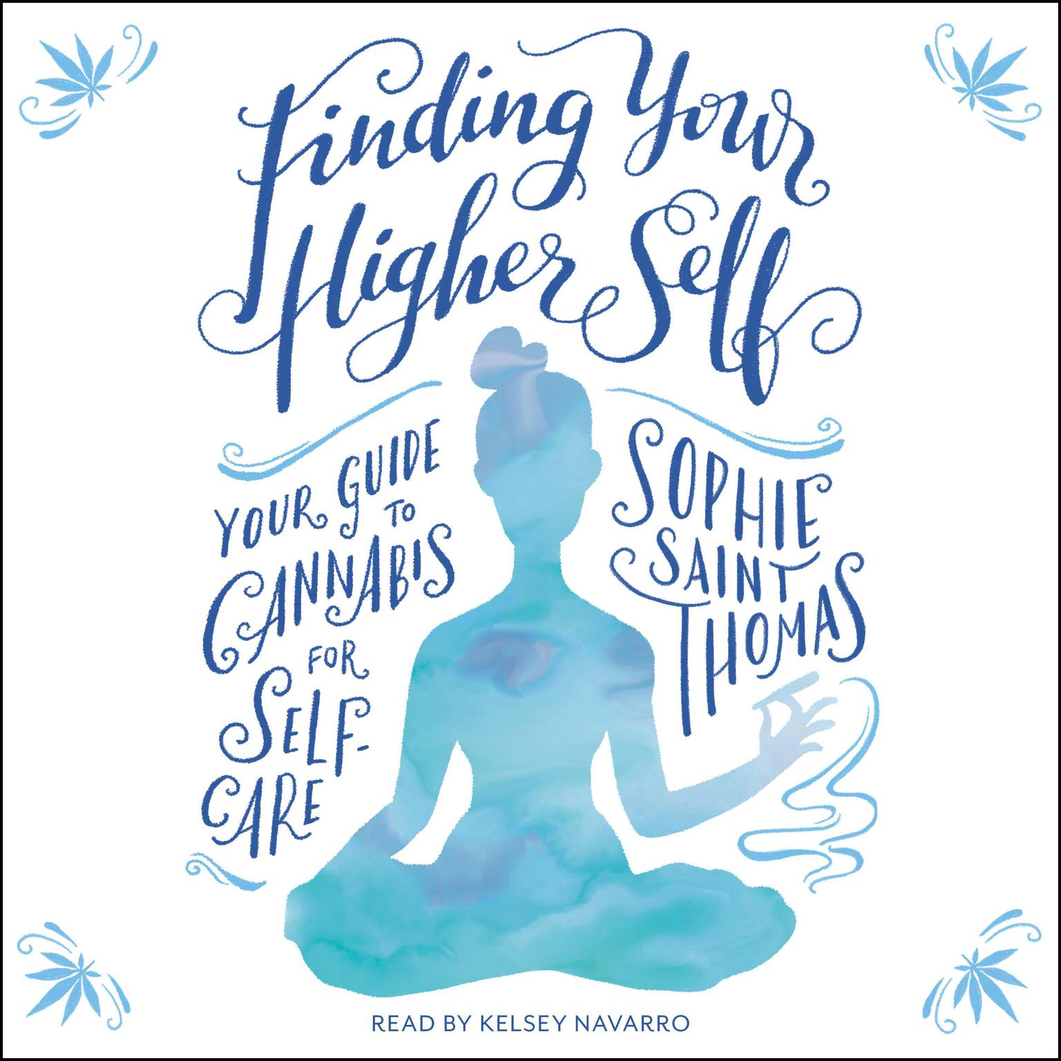 Finding Your Higher Self: Your Guide to Cannabis for Self-Care Audiobook, by Sophie Saint Thomas