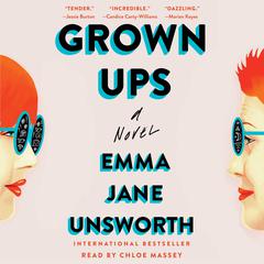 Grown Ups: A Novel Audiobook, by Emma Jane Unsworth