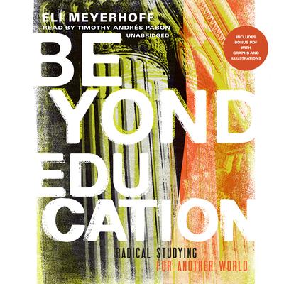 Beyond Education: Radical Studying for Another World Audiobook, by Eli Meyerhoff