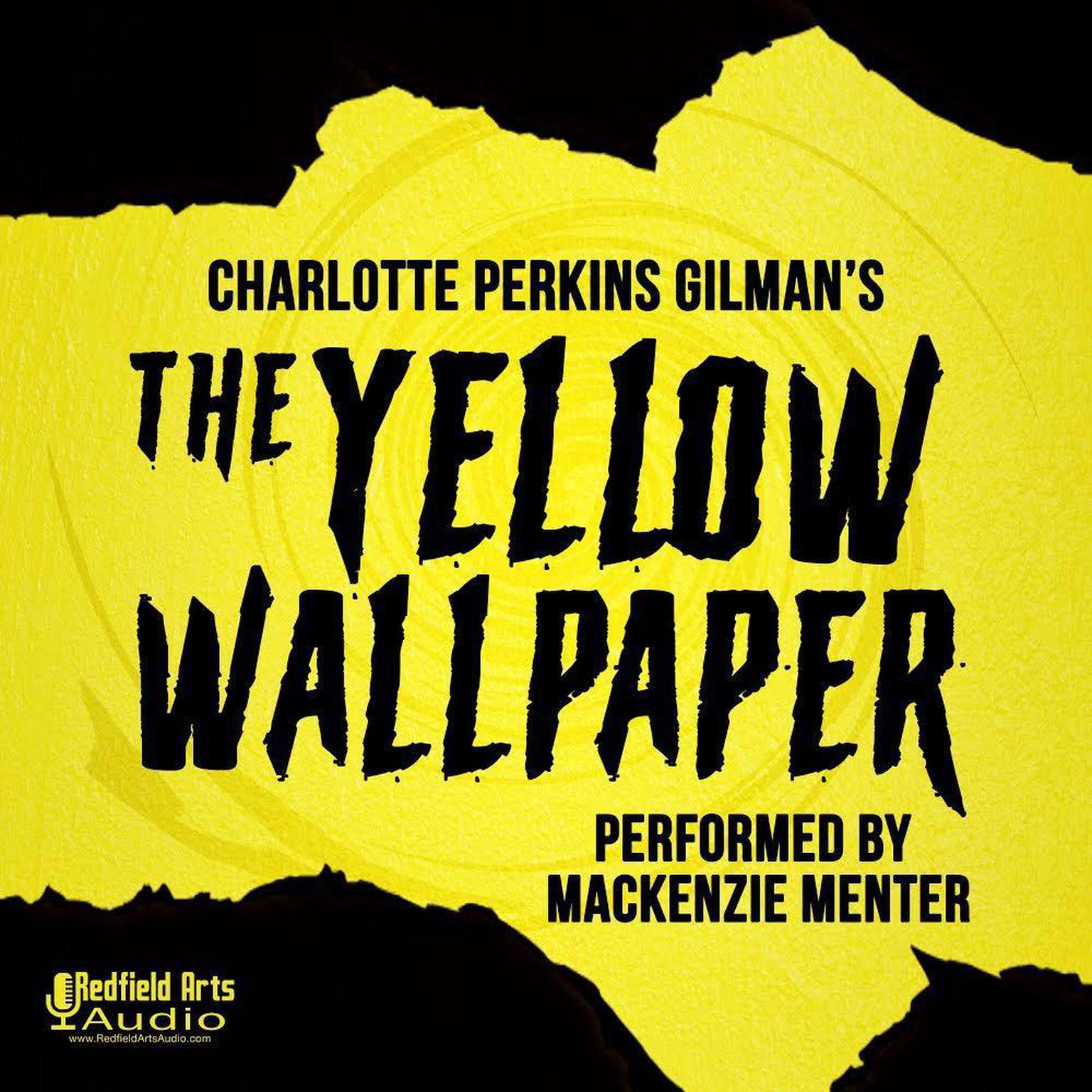 Charlotte Perkins Gilmans The Yellow Wallpaper Audiobook, by Charlotte Perkins Gilman
