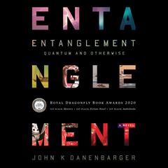 Entanglement-Quantum and Otherwise Audiobook, by John K Danenbarger