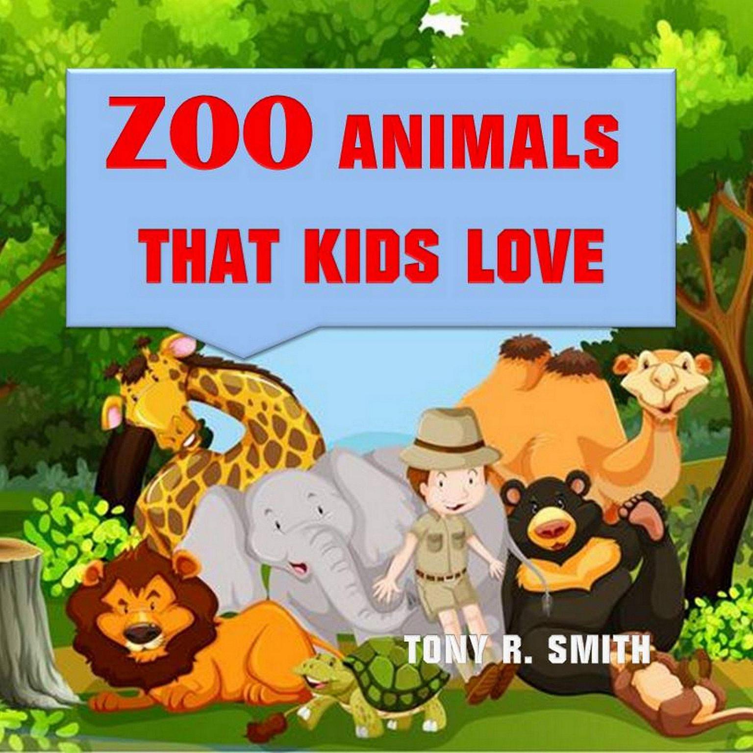 Zoo Animals that kids love Audiobook, by Tony R. Smith