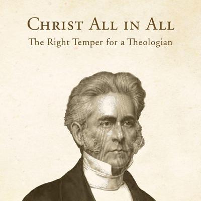 Christ All in All: The Right Temper for a Theologian Audiobook, by William Swan Plumer