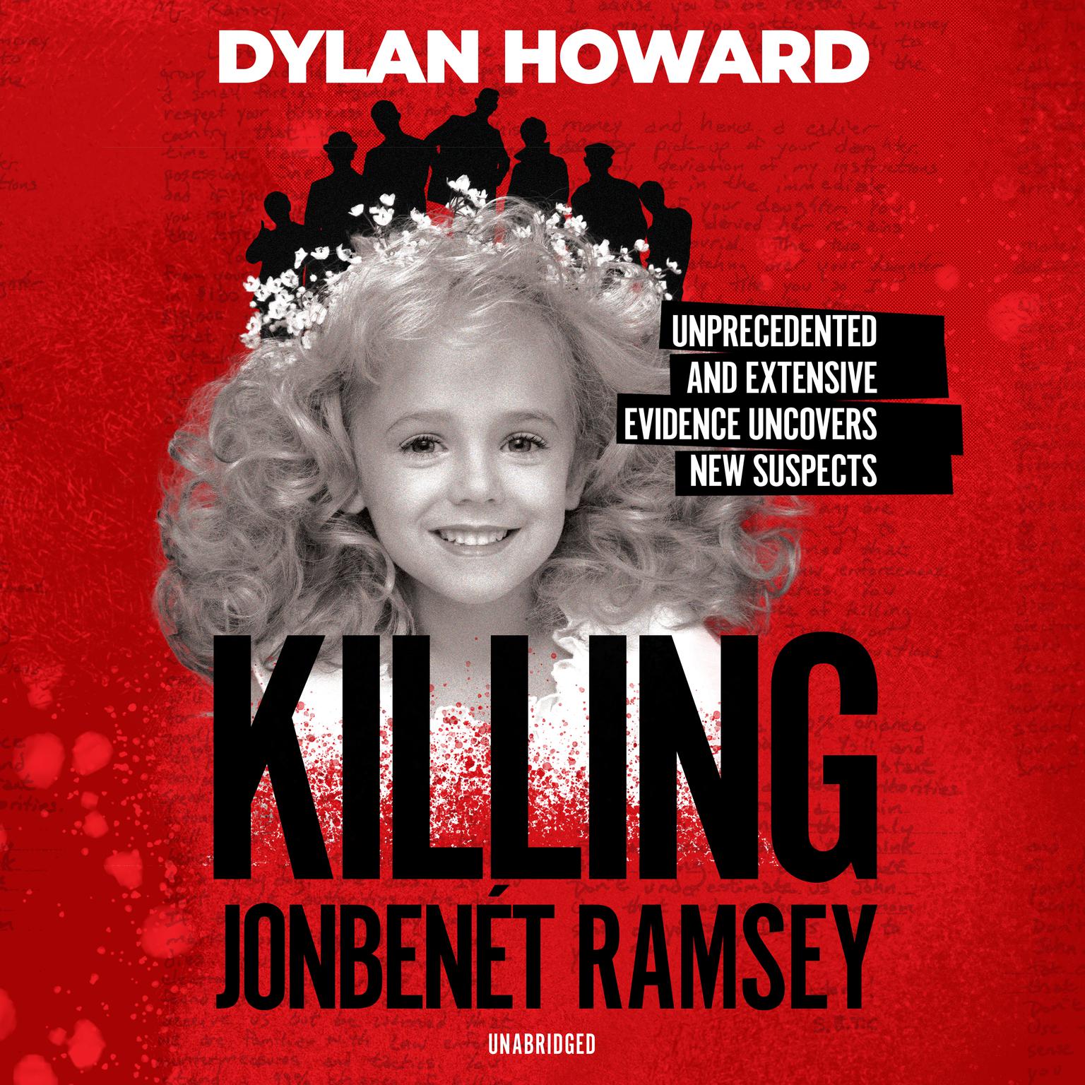 Killing JonBenét Ramsey: Dylan Howard and a 10-Year Investigation Audiobook, by Dylan Howard