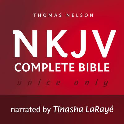 Voice Only Audio Bible - New King James Version, NKJV (Narrated by Tinasha LaRayé): Complete Bible: Holy Bible, New King James Version Audiobook, by Thomas Nelson