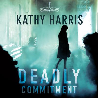 Deadly Commitment: A Novel Audiobook, by Kathy Harris