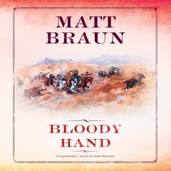 Bloody Hand Audiobook, by Matt Braun