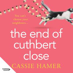 The End of Cuthbert Close Audiobook, by Cassie Hamer