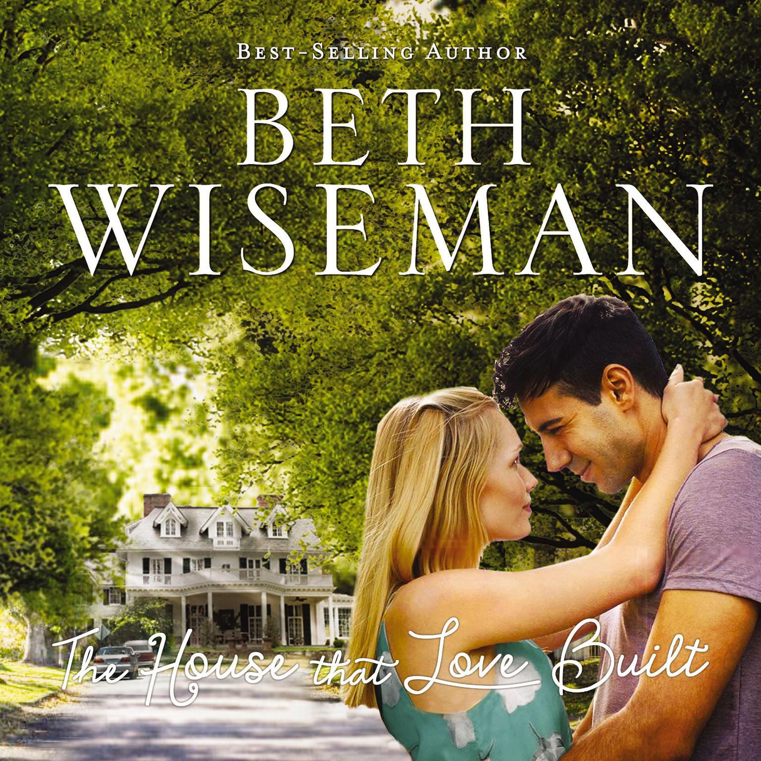 The House that Love Built Audiobook, by Beth Wiseman