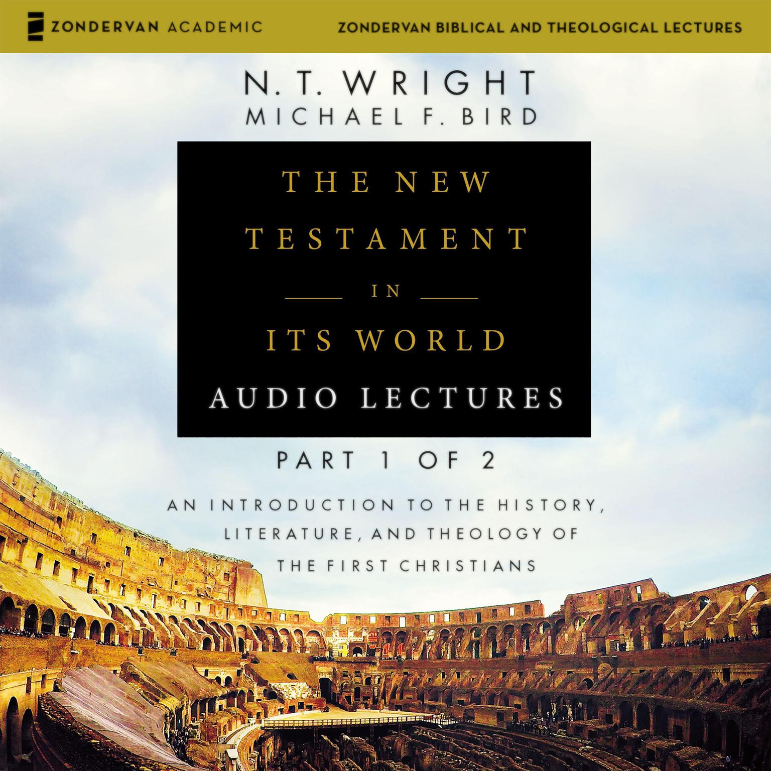 The New Testament in Its World: Audio Lectures, Part 1 of 2: An Introduction to the History, Literature, and Theology of the First Christians Audiobook, by N. T. Wright